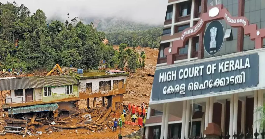 ‘ഉയർന്ന നഷ്ടപരിഹാര തുക ദുരന്തബാധിതരുടെ അവകാശമല്ല’; നഷ്ടപരിഹാരം നൽകണമെന്ന് സർക്കാരിനോട് നിർദ്ദേശിക്കാനാവില്ലെന്ന് ഹൈക്കോടതി